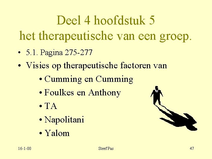 Deel 4 hoofdstuk 5 het therapeutische van een groep. • 5. 1. Pagina 275