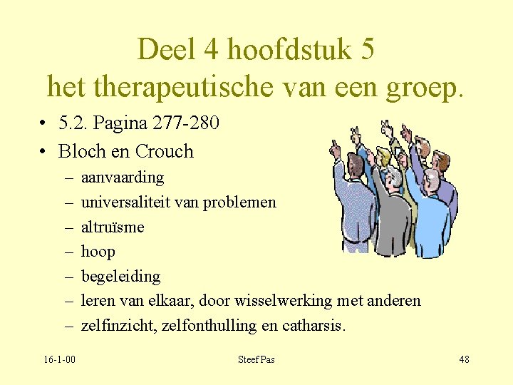 Deel 4 hoofdstuk 5 het therapeutische van een groep. • 5. 2. Pagina 277