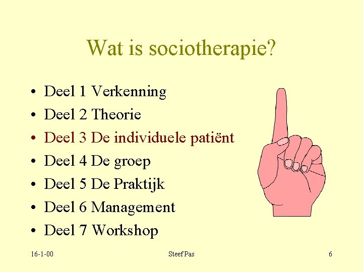 Wat is sociotherapie? • • Deel 1 Verkenning Deel 2 Theorie Deel 3 De