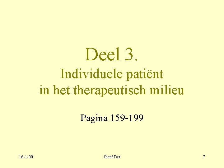 Deel 3. Individuele patiënt in het therapeutisch milieu Pagina 159 -199 16 -1 -00