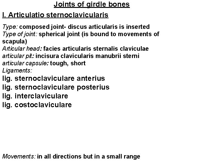 Joints of girdle bones I. Articulatio sternoclavicularis Type: composed joint- discus articularis is inserted