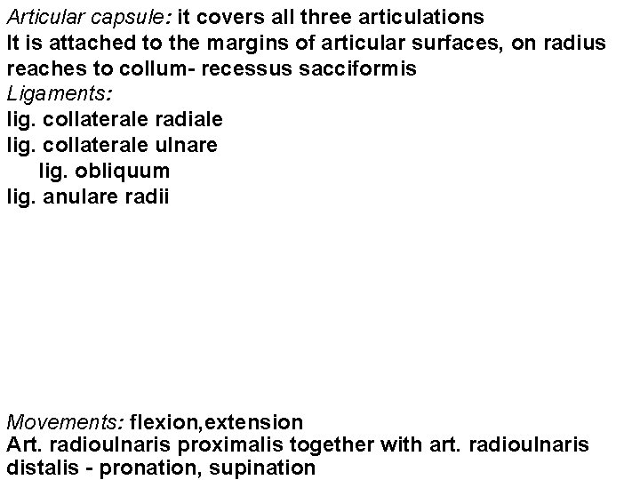 Articular capsule: it covers all three articulations It is attached to the margins of