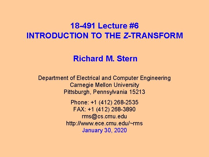 18 -491 Lecture #6 INTRODUCTION TO THE Z-TRANSFORM Richard M. Stern Department of Electrical