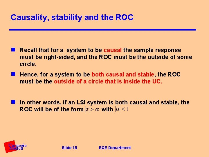 Causality, stability and the ROC n Recall that for a system to be causal