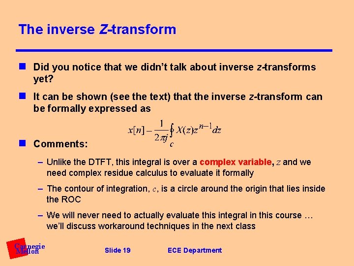 The inverse Z-transform n Did you notice that we didn’t talk about inverse z-transforms