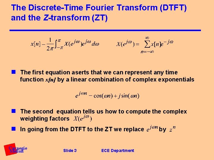 The Discrete-Time Fourier Transform (DTFT) and the Z-transform (ZT) n The first equation aserts
