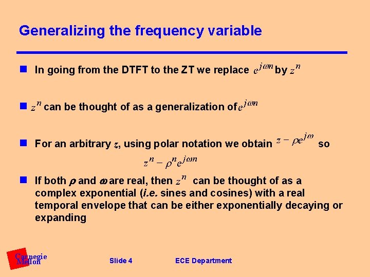 Generalizing the frequency variable n In going from the DTFT to the ZT we