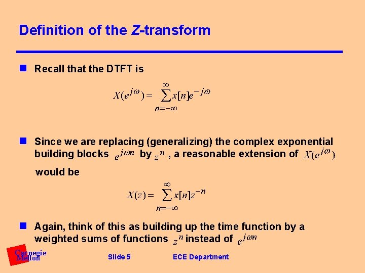 Definition of the Z-transform n Recall that the DTFT is n Since we are