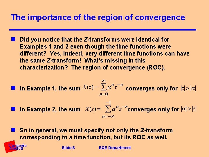 The importance of the region of convergence n Did you notice that the Z-transforms