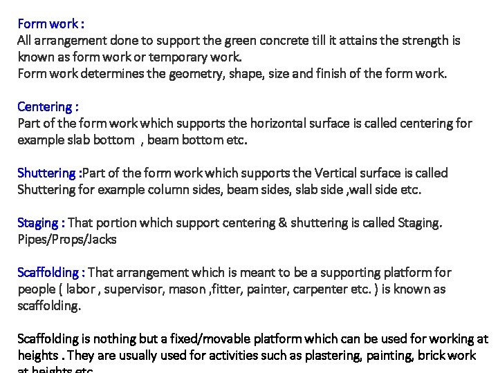 Form work : All arrangement done to support the green concrete till it attains