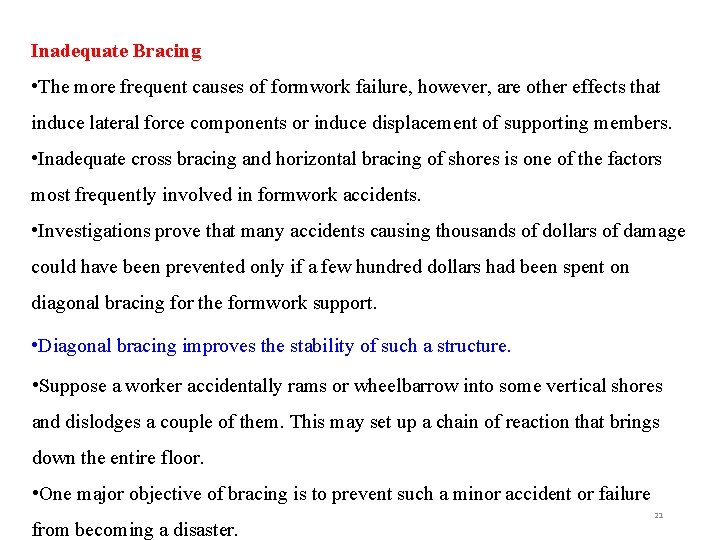 Inadequate Bracing • The more frequent causes of formwork failure, however, are other effects