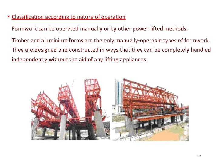  • Classification according to nature of operation Formwork can be operated manually or