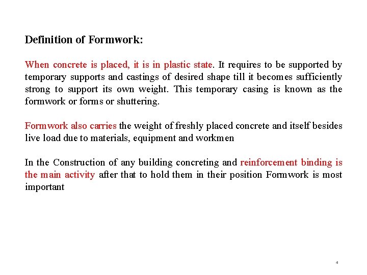 Definition of Formwork: When concrete is placed, it is in plastic state. It requires