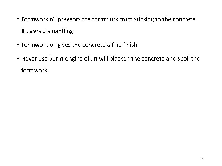  • Formwork oil prevents the formwork from sticking to the concrete. It eases