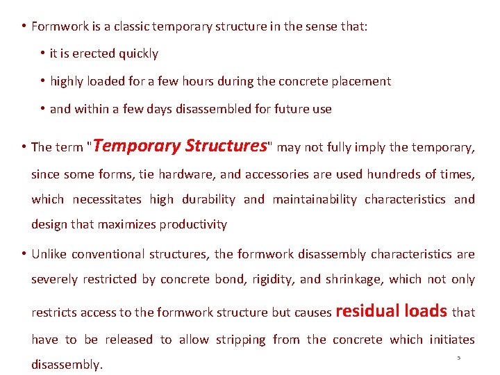  • Formwork is a classic temporary structure in the sense that: • it