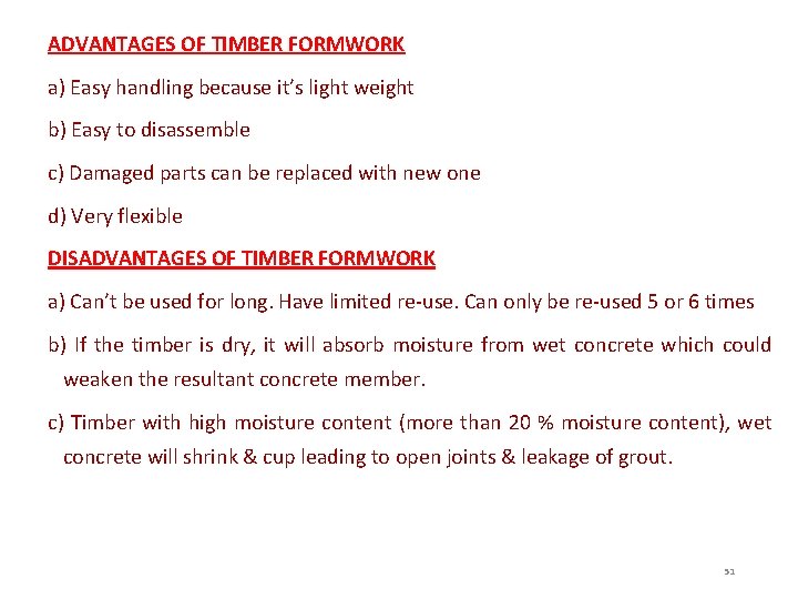 ADVANTAGES OF TIMBER FORMWORK a) Easy handling because it’s light weight b) Easy to