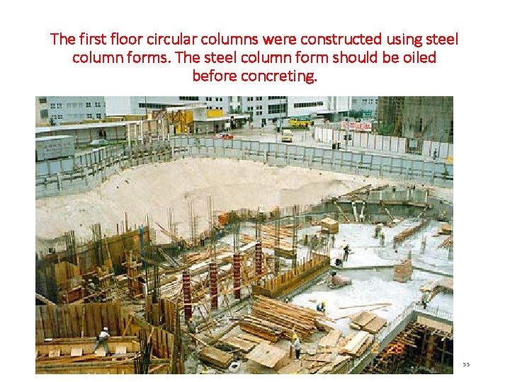 The first floor circular columns were constructed using steel column forms. The steel column