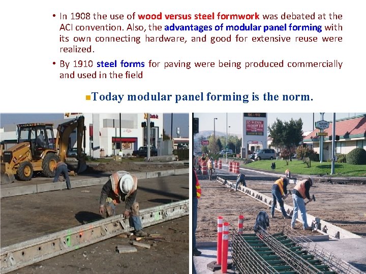  • In 1908 the use of wood versus steel formwork was debated at