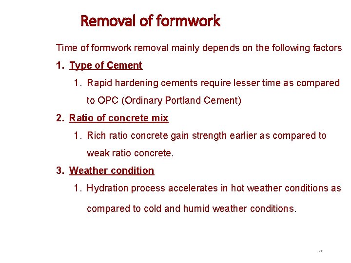 Removal of formwork Time of formwork removal mainly depends on the following factors