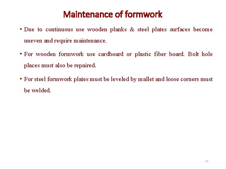  Maintenance of formwork • Due to continuous use wooden planks & steel plates