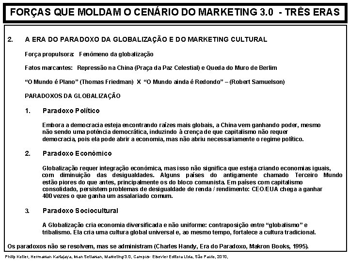 FORÇAS QUE MOLDAM O CENÁRIO DO MARKETING 3. 0 - TRÊS ERAS 2. A FORÇAS QUE MOLDAM O CENÁRIO DO MARKETING 3. 0 - TRÊS ERAS 2. A