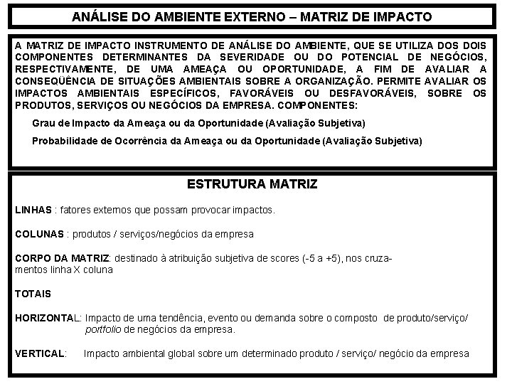 ANÁLISE DO AMBIENTE EXTERNO – MATRIZ DE IMPACTO A MATRIZ DE IMPACTO INSTRUMENTO DE ANÁLISE DO AMBIENTE EXTERNO – MATRIZ DE IMPACTO A MATRIZ DE IMPACTO INSTRUMENTO DE