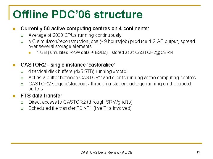 Offline PDC’ 06 structure n Currently 50 active computing centres on 4 continents: q