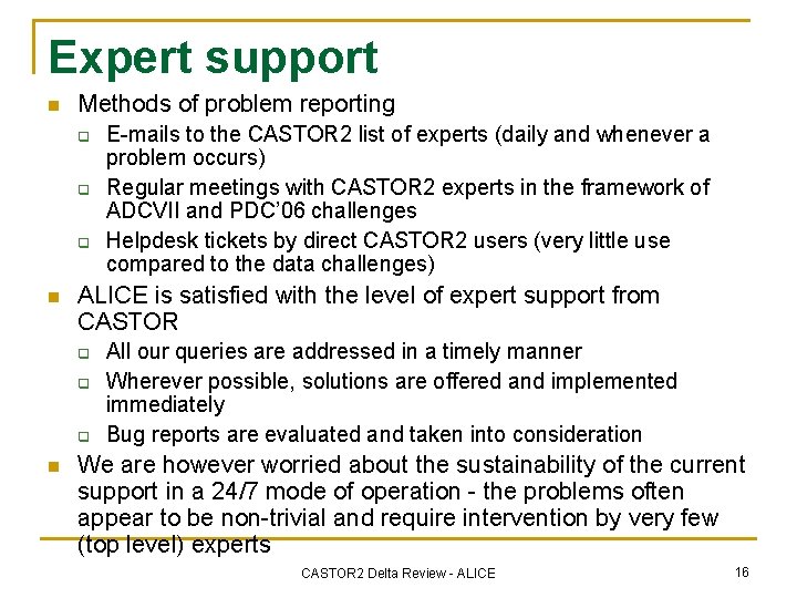 Expert support n Methods of problem reporting q q q n ALICE is satisfied