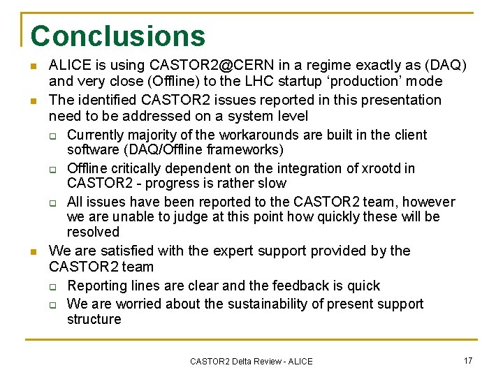 Conclusions n n n ALICE is using CASTOR 2@CERN in a regime exactly as