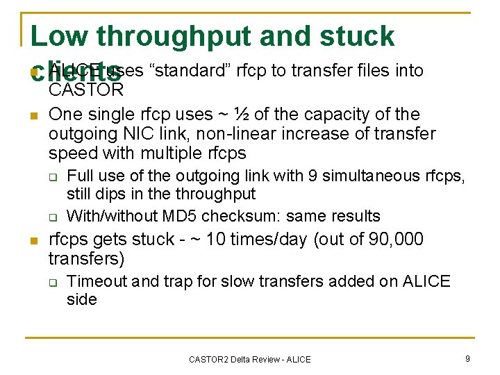 Low throughput and stuck n ALICE uses “standard” rfcp to transfer files into clients