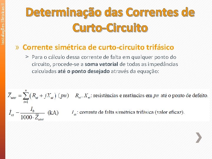 Instalações Elétricas II Determinação das Correntes de Curto-Circuito » Corrente simétrica de curto-circuito trifásico Instalações Elétricas II Determinação das Correntes de Curto-Circuito » Corrente simétrica de curto-circuito trifásico