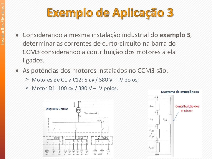 Instalações Elétricas II Exemplo de Aplicação 3 » Considerando a mesma instalação industrial do Instalações Elétricas II Exemplo de Aplicação 3 » Considerando a mesma instalação industrial do