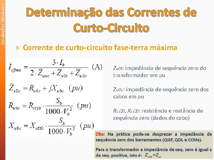 Instalações Elétricas II Determinação das Correntes de Curto-Circuito » Corrente de curto-circuito fase-terra máxima Instalações Elétricas II Determinação das Correntes de Curto-Circuito » Corrente de curto-circuito fase-terra máxima