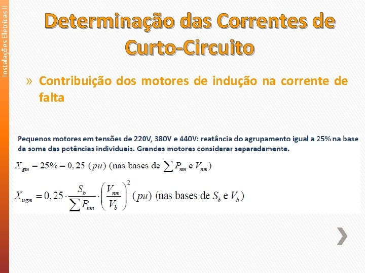 Instalações Elétricas II Determinação das Correntes de Curto-Circuito » Contribuição dos motores de indução Instalações Elétricas II Determinação das Correntes de Curto-Circuito » Contribuição dos motores de indução