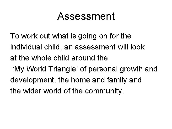 Assessment To work out what is going on for the individual child, an assessment
