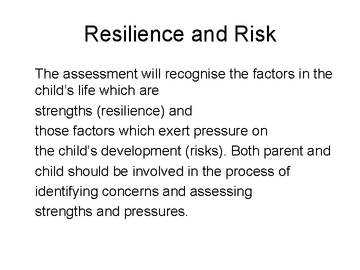 Resilience and Risk The assessment will recognise the factors in the child’s life which
