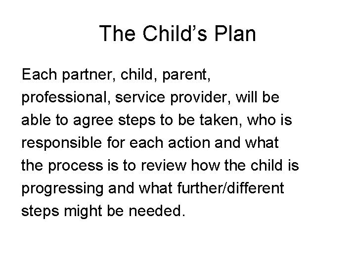 The Child’s Plan Each partner, child, parent, professional, service provider, will be able to