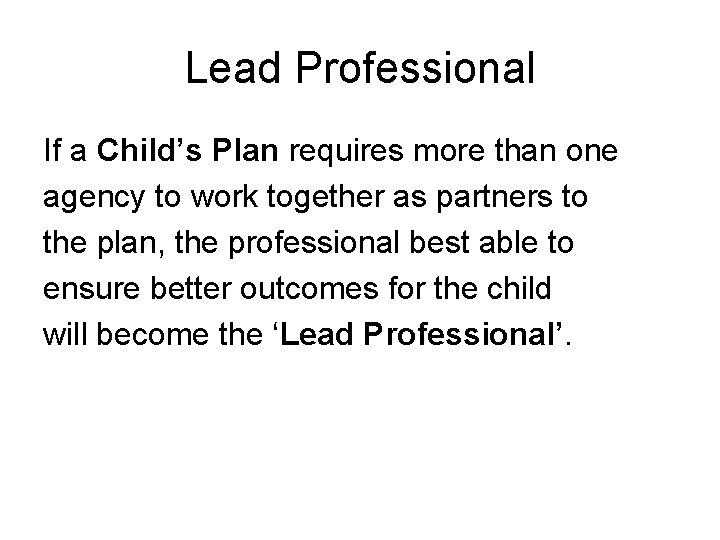 Lead Professional If a Child’s Plan requires more than one agency to work together