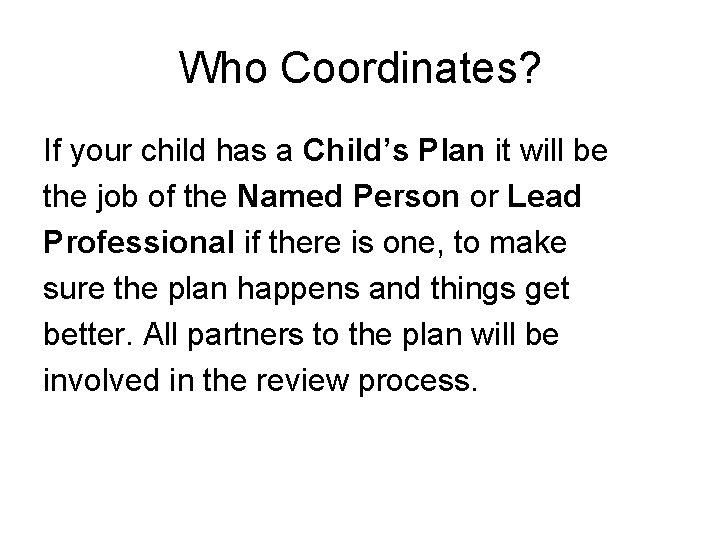 Who Coordinates? If your child has a Child’s Plan it will be the job