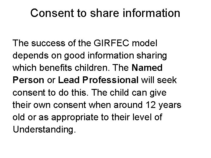 Consent to share information The success of the GIRFEC model depends on good information