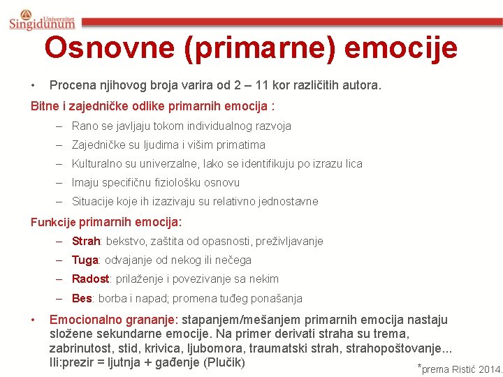 Osnovne (primarne) emocije • Procena njihovog broja varira od 2 – 11 kor različitih