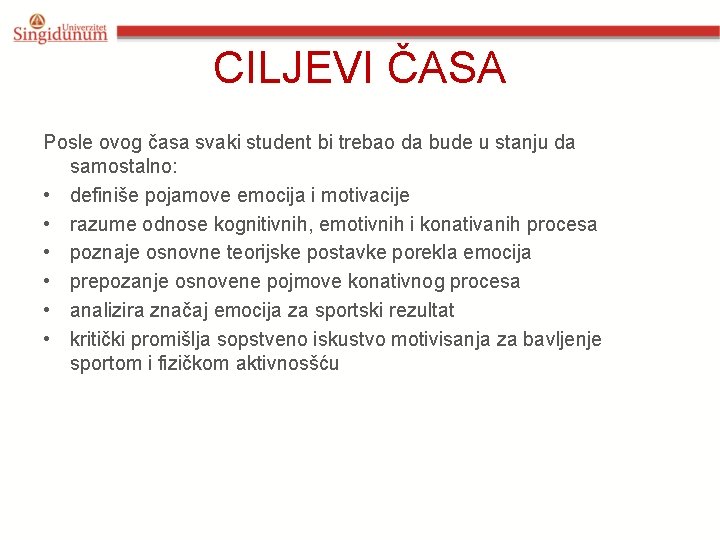 CILJEVI ČASA Posle ovog časa svaki student bi trebao da bude u stanju da