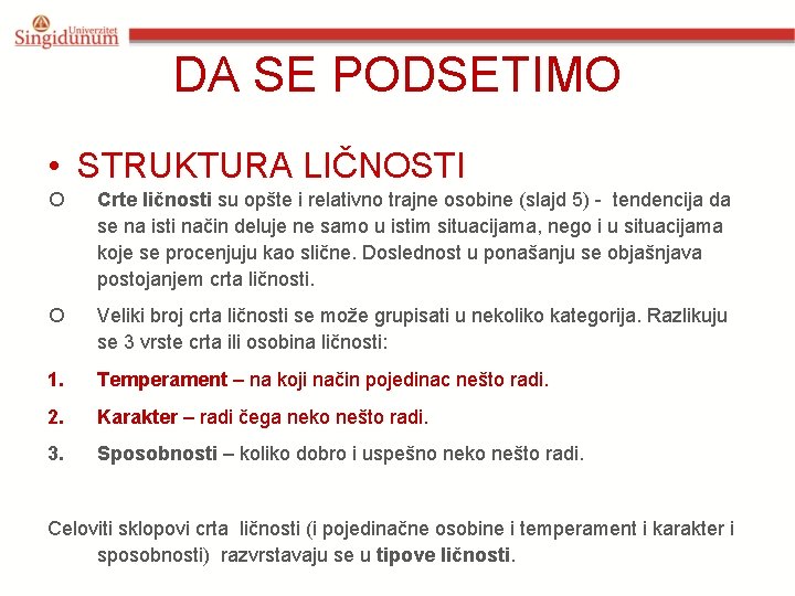 DA SE PODSETIMO • STRUKTURA LIČNOSTI Crte ličnosti su opšte i relativno trajne osobine