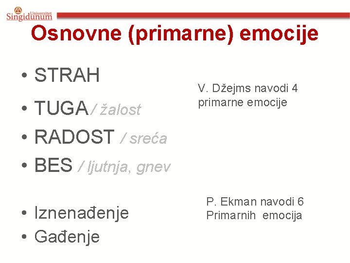 Osnovne (primarne) emocije • STRAH • TUGA / žalost • RADOST / sreća •
