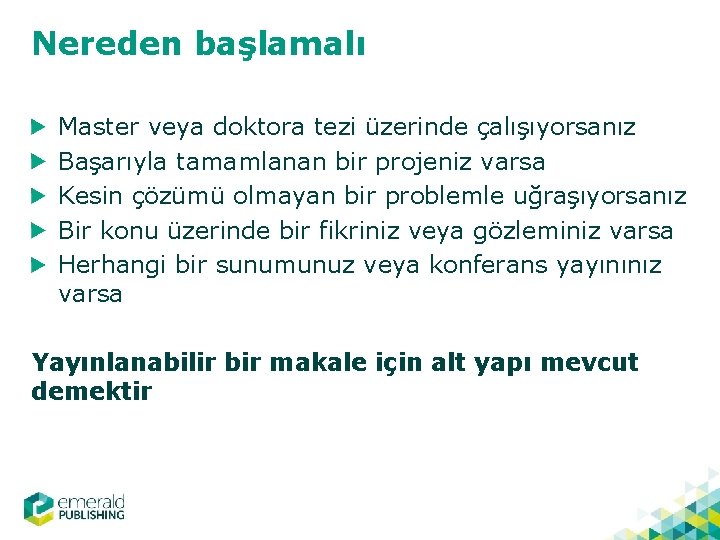 Nereden başlamalı Master veya doktora tezi üzerinde çalışıyorsanız Başarıyla tamamlanan bir projeniz varsa Kesin