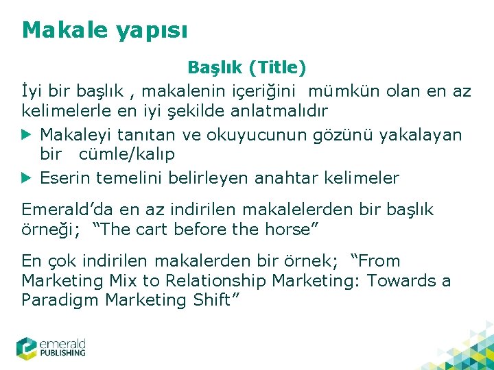 Makale yapısı Başlık (Title) İyi bir başlık , makalenin içeriğini mümkün olan en az