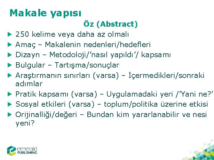 Makale yapısı Öz (Abstract) 250 kelime veya daha az olmalı Amaç – Makalenin nedenleri/hedefleri