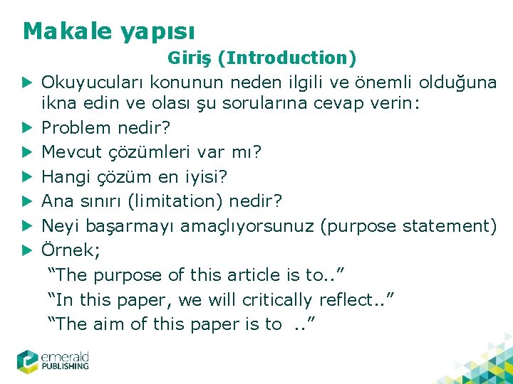 Makale yapısı Giriş (Introduction) Okuyucuları konunun neden ilgili ve önemli olduğuna ikna edin ve