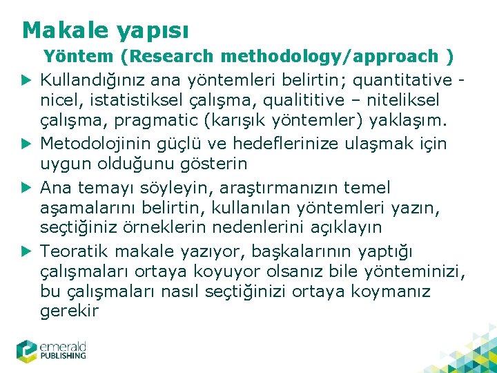 Makale yapısı Yöntem (Research methodology/approach ) Kullandığınız ana yöntemleri belirtin; quantitative - nicel, istatistiksel