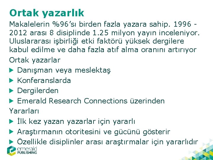 Ortak yazarlık Makalelerin %96’sı birden fazla yazara sahip. 1996 2012 arası 8 disiplinde 1.